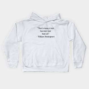 “There's many a man has more hair than wit” - William Shakespeare Kids Hoodie